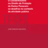 O Consentimento no Direito da Proteção de Dados Pessoais: Os Desafios no Contexto da Atividade Pública