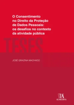 O Consentimento no Direito da Proteção de Dados Pessoais: Os Desafios no Contexto da Atividade Pública