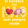 O Cérebro (Não) tem sempre razão