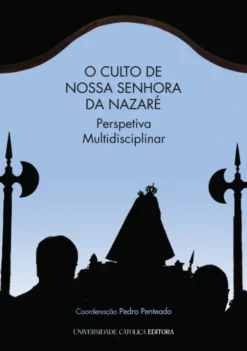 O Culto de Nossa Senhora da Nazaré - Perspetiva Multidisciplinar