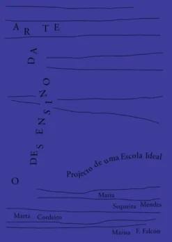 O Desensino da Arte - Projecto de Uma Escola Ideal