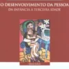 O Desenvolvimento da Pessoa - Da Infância à Terceira Idade