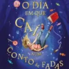 O Dia em Que Caí Num Conto de Fadas