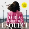 O Dia em Que te Esqueci