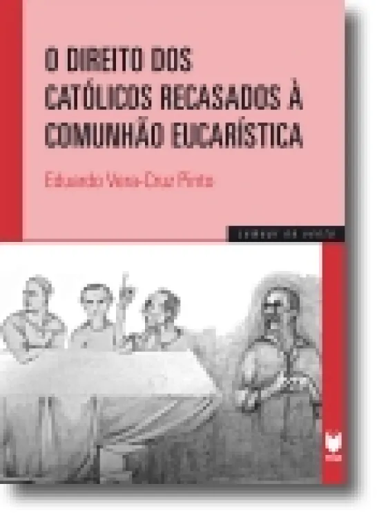 O Direito dos Católicos Recasados à Comunhão Eucarística