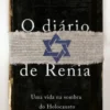 O Diário de Renia - Uma Vida na Sombra do Holocausto