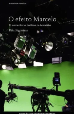 O Efeito Marcelo - O Comentário Político na Televisão