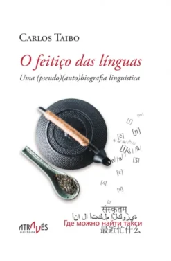 O Feitiço das Línguas - Uma (pseudo) (auto) Biografia Linguística