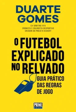 O Futebol Explicado no Relvado - Guia Prático das Regras de Jogo