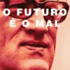 O Futuro É o Mal