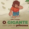 O Gigante com Pés de Princesa