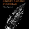 O Gosto Amargo dos Metais