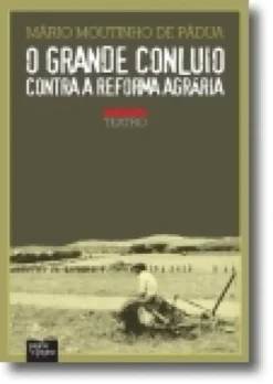 O Grande Concluio Contra a Reforma Agrária