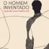 O Homem Inventado