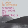 O Jogo do Reverso ? Pequenos Equívocos sem Importância