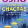 O Livro dos Chacras: a energia e o poder de cura do corpo subtil