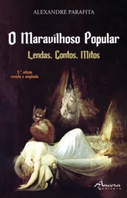 O Maravilhoso Popular - Lendas, Contos, Mitos