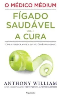 O Médico Médium -Fígado Saudável - A Cura (Vol. II)