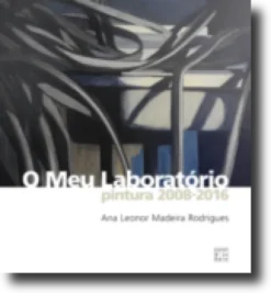 O Meu Laboratório: pintura 2008-2016