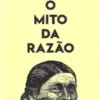 O Mito da Razão