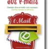 O Monstro dos E-Mails - Gestão dos e-mails com sucesso. Ganhe tempo e eficácia