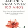 O Método Japonês para Viver 100 Anos