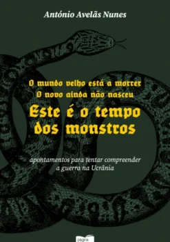 O Mundo Velho Está a Morrer. O Novo Ainda Não Nasceu. Este é o Tempo dos Monstros