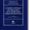 O Novo Código de Processo nos Tribunais Administrativos