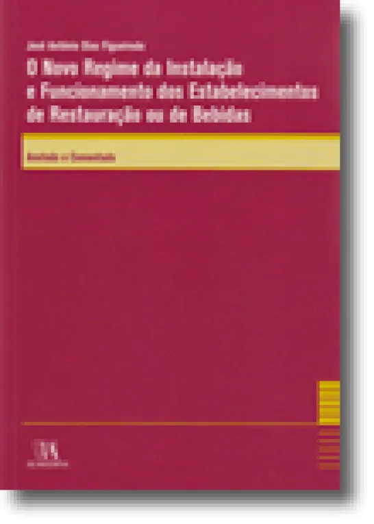 O Novo Regime da Instalação e Funcionamento dos Estabelecimentos de Restauração ou de Bebidas - Anotado e Comentado