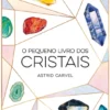 O Pequeno Livro dos Cristais