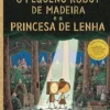O Pequeno Robot de Madeira e a Princesa de Lenha