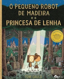 O Pequeno Robot de Madeira e a Princesa de Lenha