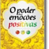O Poder das Emoções Positivas