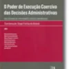 O Poder de Execução Coerciva das Decisões Administrativas - Nos Sistemas de Tipo Francês e Inglês e em Portugal