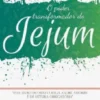 O Poder Transformador do Jejum
