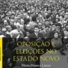 Oposição e Eleições no Estado Novo