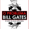 O Problema Bill Gates