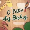 O Pátio dos Bichos