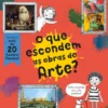 O Que Escondem as Obras de Arte?