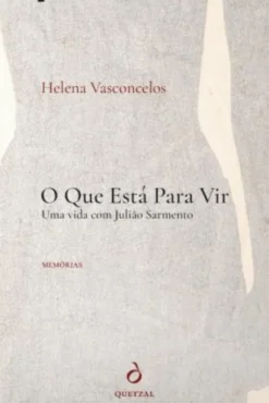 O Que Está Para Vir - Uma Vida com Julião Sarmento, Memórias