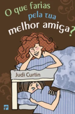O que Farias pela Tua Melhor Amiga?