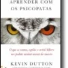 O que Podemos Aprender com os Psicopatas