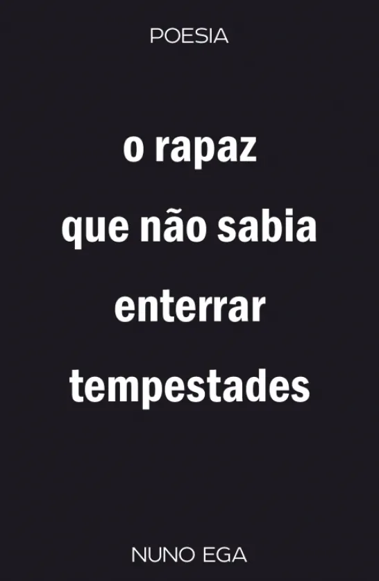 O Rapaz Que Não Sabia Enterrar Tempestades