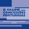 O Regime das Concessões Portuárias - Decreto-Lei N.º 92/2024, de 25 de Novembro Anotado