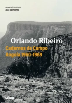 Orlando Ribeiro - Cadernos de Campo – Angola 1960-1969
