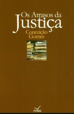 Os Atrasos da Justiça