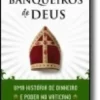 Os Banqueiros de Deus - Uma história de dinheiro e poder no Vaticano