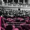 Os Constituintes - Percursos Biográficos e Intervenções Parlamentares (1975-1976)