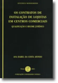 Os Contratos de Instalação de Lojistas em Centros Comerciais - Qualificação e Regime Jurídico