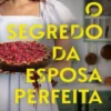 O Segredo da Esposa Perfeita